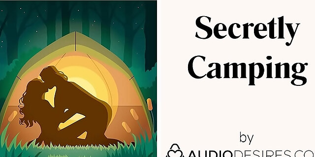 Secretly Camping - Erotic Audio For Women, Sexy Asmr, Audio Porn Male Moaning Sex Story Joi